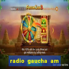 radio gaucha am 600 porto alegre rs